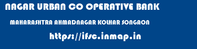 NAGAR URBAN CO OPERATIVE BANK  MAHARASHTRA AHMADNAGAR KOLHAR SONGAON  ifsc code